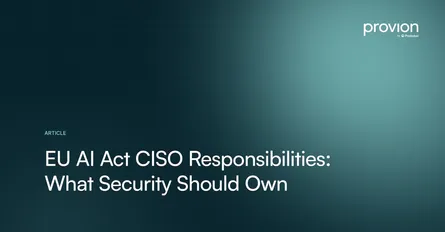 EU AI Act CISO Responsibilities: What Security Should Own